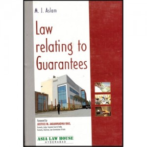 Asia Law House's Law Relating to Guarantees by M. J. Aslam